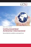 Institucionalidad Ambiental Internacional: Necesidad de cambio y perspectivas 6202231467 Book Cover