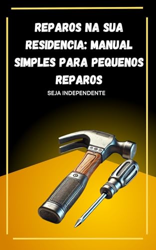 Reparos na sua residencia: Manual simples para pequenos reparos: ...