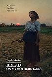  Bread on My Mother\'s Table: A Danube Swabian Remembers