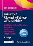  Basiswissen Allgemeine Betriebswirtschaftslehre: Quick Guide für (Quer-) Einsteiger, Jobwechsler, Selbstständige, Auszubildende und Studierende