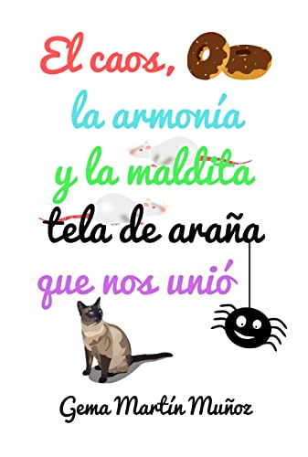 El caos, la armonía y la maldita tela de araña que nos unió: Comedia romántica new adult (Lo que nos unió nº 2)