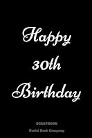 Happy 30th Birthday: Birthday Scrapbook, Memorable Gift, 6 x 9 inches 1985886065 Book Cover