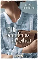 Wir nannten es Freiheit 3426520834 Book Cover