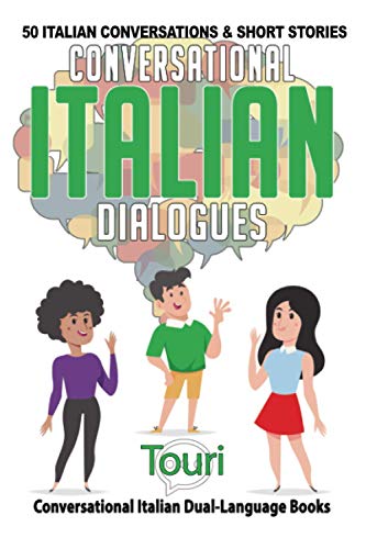 Conversational Italian Dialogues: 50 Italian Conversations And Short Stories (Conversational Italian Dual Language Books) #TOP1