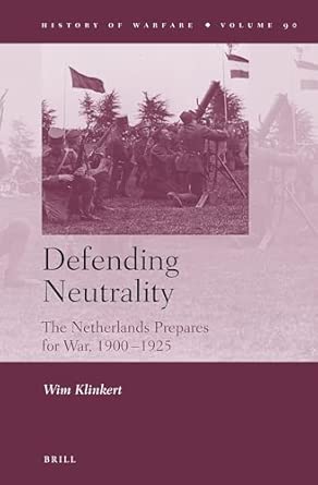 Defending Neutrality: The Netherlands prepares for War, 1900-1925: 90 book cover