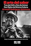 El Arte del Sabor. Tres de Café y dos de Azúcar. Dos Siglos de Música Cubana (La música cubana y su vínculo con Europa) (Spanish Edition) -  Independently published