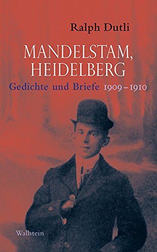 Télécharger Mandelstam, Heidelberg: Gedichte und Briefe 1909-1910. Russisch-Deutsch PDF Ebook En Ligne