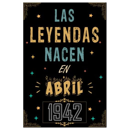 CUADERNO, LAS LEYENDAS NACEN EN ABRIL 1942: Regalo de 81 cumpleaños para mujeres y hombres, ideas de 81 cumpleaños... un cumpleaños... divertido, ... regalo de 81 cumpleaños para él/ella.