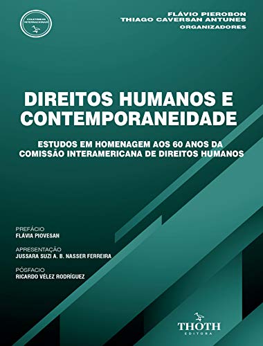 DIREITOS HUMANOS E CONTEMPORANEIDADE: ESTUDOS EM HOMENAGEM AOS 60 ANOS DA COMISSÃO INTERAMERICANA DE DIREITOS HUMANOS - Pierobon, Flávio 