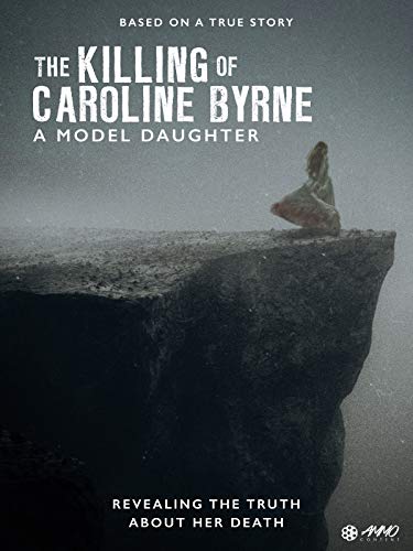 A Model Daughter: The Killing Of Caroline Byrne A Model Daughter: The Killing Of Caroline Byrne