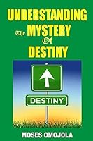 Understanding the Mystery of Destiny 1522802754 Book Cover