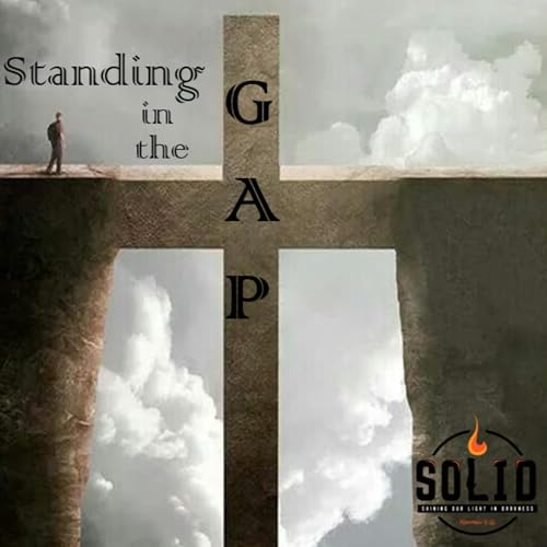 Standing in the Gap: Jesus Christ standing in your gap