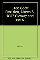 Dred Scott Decision, March 6, 1857 Slavery and the S 0531010007 Book Cover