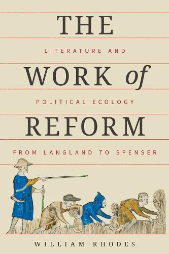 The Work of Reform: Literature and Political Ecology from Langland