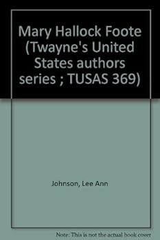 Mary Hallock Foote (Twayne's United States authors series ; TUSAS 369)