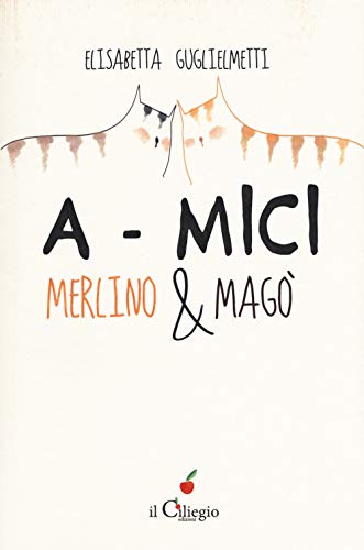 A-Mici. Merlino & Magò