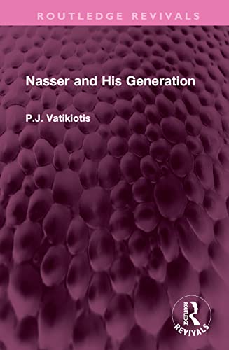 Nasser and His Generation (Routledge Revivals)