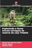 Explorando a fauna avícola selvagem da reserva de caça Totallai 6209126367 Book Cover