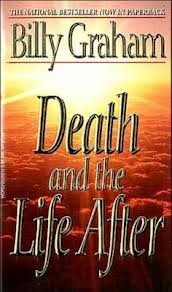 Death and the Life After Death and the Life After