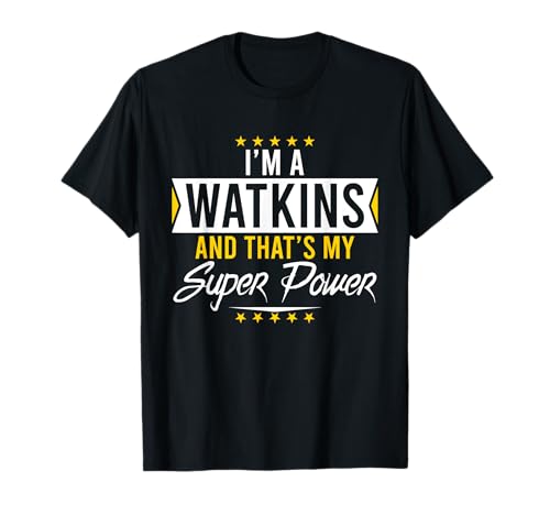 Soy un Watkins y ese es mi apellido superpoderoso Watkins Camiseta