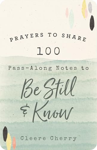 100 Pass-Along Notes to Be Still and Know: Prayers...
