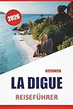 LA DIGUE REISEFÜHRER 2026: Top-Aktivitäten, Strände, Fahrradrouten, Naturpfade, lokale Küche und Reisetipps für die Erkundung der Seychellen-Insel
