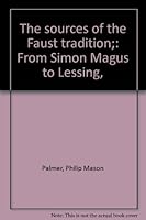 The sources of the Faust tradition;: From Simon Magus to Lessing, 3749961948 Book Cover