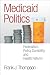 Medicaid Politics: Federalism, Policy Durability, and Health Reform (American Governance and Public Policy series)