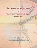 Tetrahydrobiopterin: Webster's Timeline History, 1968 - 2007