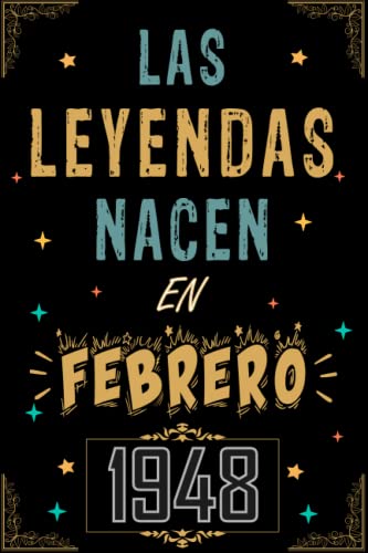 CUADERNO, LAS LEYENDAS NACEN EN FEBRERO 1948: Regalo de 75 cumpleaños para mujeres y hombres, ideas de 75 cumpleaños... un cumpleaños... divertido, ... regalo de 75 cumpleaños para él/ella.