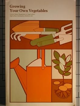 Paperback Growing Your Own Vegetables (Part 2) (Agriculture Information Bulletin 409) Book