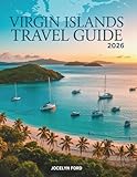 Virgin Islands Travel Guide 2026: Navigate USVI and BVI Like a Local with Island Maps, Sailing Routes, Beach...