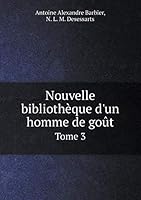 Nouvelle Bibliotheque D'Un Homme de Gout Tome 3 5519164878 Book Cover