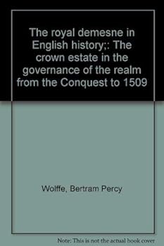 Hardcover The royal demesne in English history;: The crown estate in the governance of the realm from the Conquest to 1509 Book
