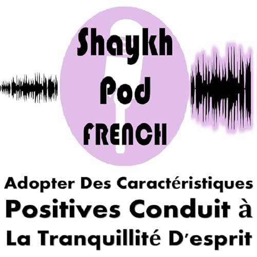 Page de couverture de ShaykhPod - Le Chemin de la Paix de L'esprit