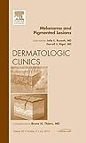 Melanoma and Pigmented Lesions, An Issue of Dermatologic Clinics (Volume 30-3) (The Clinics: Dermatology (Volume 30-3))