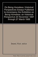 On Being Homeless: Historical Perspectives Essays Published to Accompany the Exhibition on Being Homeless: an Historical Perspective 24 November 1987 through 27 March 1988 B00AGMUYNK Book Cover