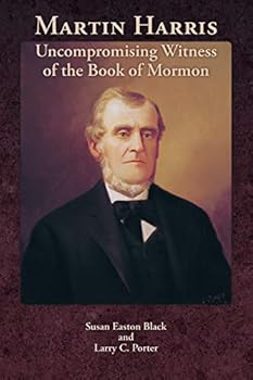 Martin Harris: Uncompromising Witness of the Book of Mormon
