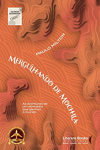 Mergulhando de mochila: as aventuras de um sonhador que ganhou o mundo