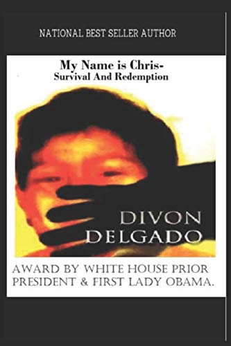My Name is Chris - Survival And Redemption: NATIONAL BEST SELLER AUTHOR DIVON DELGADO