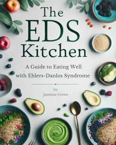 The EDS Kitchen: A Guide to Eating Well with Ehlers-Danlos Syndrome