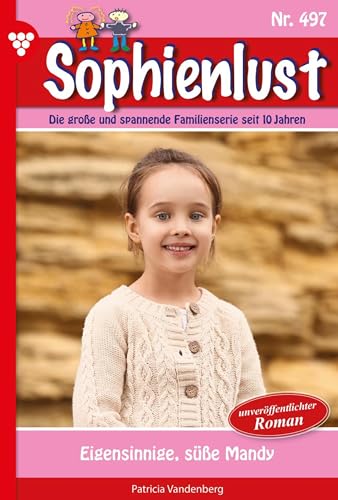 Eigensinnige, süße Mandy: Sophienlust 497 – Familienroman (German Edition)