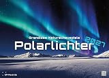 Polarlichter - grandiose Naturschauspiele - 2027 - Kalender DIN A2: Der Wandkalender mit den schönsten Motiven der Polarlichter im hohen Norden für ... extragroßen Format DIN A2 (ca. 60 x 42 cm)!