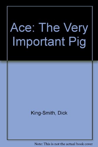 Ace: The Very Important Pig 0606008497 Book Cover