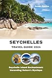 SEYCHELLES TRAVEL GUIDE 2024 (STANDARD COLOR BOOK): Seychelle Island Enchantment: Unraveling Nature's Mystique (Travel O’Clock)
