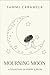 Mourning Moon: A Collection of Poetry & Prose