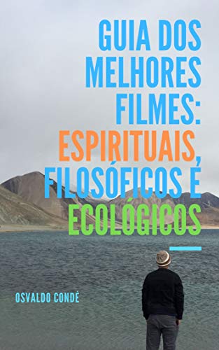 Guia dos Melhores Filmes: Espirituais, Filosóficos e Ecológicos