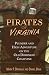 Pirates of Virginia: Plunder and High Adventure on the Old Dominion Coastline