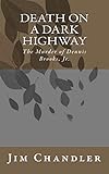 Death on a Dark Highway: The Murder of Dennis Brooks, Jr.