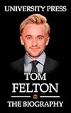 Tom Felton Book: The Biography of Tom Felton